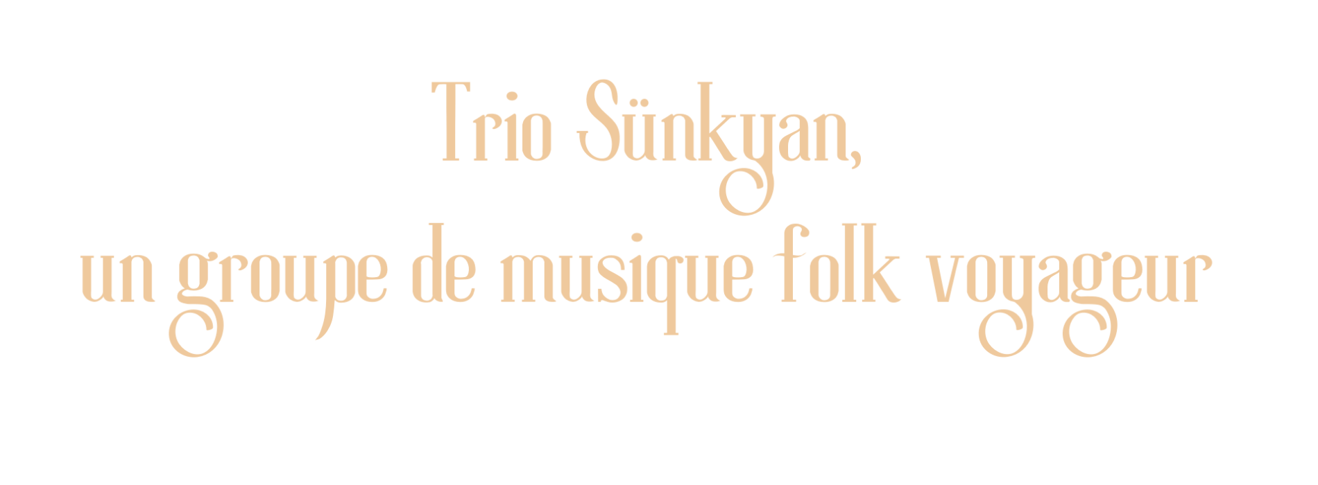 Trio Sünkyan,  un groupe de musique folk voyageur